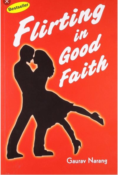Flirting in Good Faith by Gaurav Narang